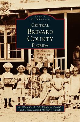 Central Brevard County Florida - Parrish, Ada Edmiston, and Parris, and Field