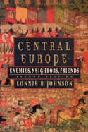 Central Europe: Enemies, Neighbors, Friends