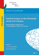 Central Europe on the Threshold of the 21st Century: Interdisciplinary Perspectives on Challenges in Politics and Society