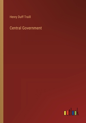 Central Government - Traill, Henry Duff