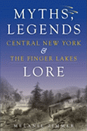 Central New York & the Finger Lakes: Myths, Legends & Lore