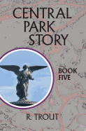 Central Park Story Book Five: The Door to What Is Destined to Be