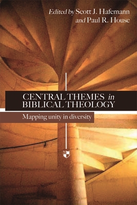 Central themes in Biblical theology: Mapping Unity In Diversity - House, Scott J Hafemann and Paul R