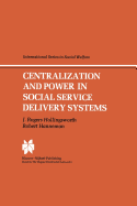 Centralization and Power in Social Service Delivery Systems: The Cases of England, Wales, and the United States