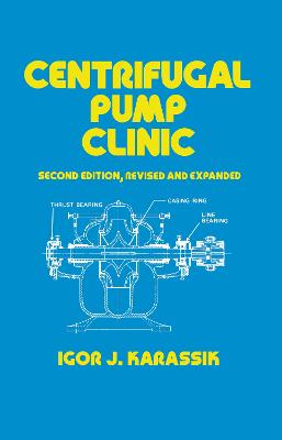 Centrifugal Pump Clinic, Revised and Expanded - Karassik, Igor J