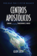 Centros Apostolicos: Cambiar la Iglesia, Transformar el Mundo