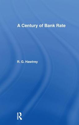 Century of Bank Rate - Hawtrey, Ralph