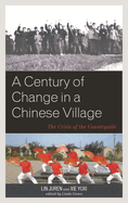 Century of Change in a Chinese Village: The Crisis of the Countryside