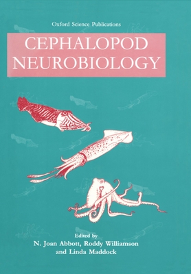 Cephalopod Neurobiology: Neuroscience Studies in Squid, Octopus, and Cuttlefish - Abbott, N Joan (Editor), and Williamson, Roddy (Editor), and Maddock, Linda (Editor)