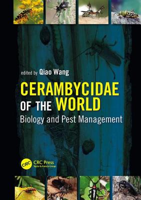 Cerambycidae of the World: Biology and Pest Management - Wang, Qiao (Editor)