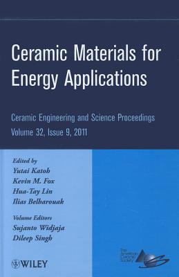 Ceramic Materials for Energy Applications, Volume 32, Issue 9 - Katoh, Yutai (Editor), and Fox, Kevin M. (Editor), and Lin, Hua-Tay (Editor)