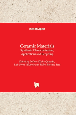 Ceramic Materials: Synthesis, Characterization, Applications and Recycling - Quesada, Dolores Eliche (Editor), and Villarejo, Luis Perez (Editor), and Soto, Pedro Snchez (Editor)