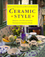 Ceramic Style: Making and Decorating Patterned Ceramic Ware - Hinchcliffe, John, and Barber, Wendy