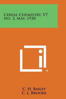 Cereal Chemistry, V7, No. 3, May, 1930 - Bailey, C H (Editor), and Brooke, C L (Editor), and Sherwood, R C (Editor)