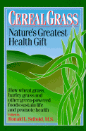 Cereal Grass: Nature's Greatest Health Gift - Seibold, Ronald