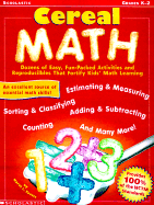 Cereal Math: Dozens of Easy, Fun-Packed Activities and Reproducibles That Fortify Kids' Math Learning