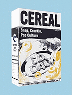 Cereal: Snap, Crackle, Pop Culture