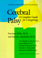 Cerebral Palsy: A Complete Guide for Caregiving - Miller, Freeman, Dr., M.D., and Whinston, Joan L, and Walter, Rhonda S