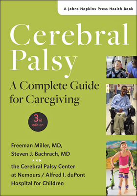 Cerebral Palsy: A Complete Guide for Caregiving - Miller, Freeman, Dr., M.D., and Bachrach, Steven J, Professor, M.D.