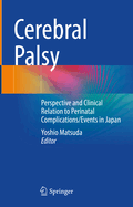 Cerebral Palsy: Perspective and Clinical Relation to Perinatal Complications/Events in Japan