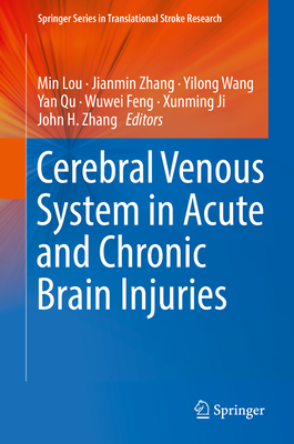 Cerebral Venous System in Acute and Chronic Brain Injuries - Lou, Min (Editor), and Zhang, Jianmin (Editor), and Wang, Yilong (Editor)