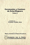 Ceremonias Y Caminos De Eshu Eleguara. Tomo II