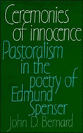 Ceremonies of Innocence: Pastoralism in the Poetry of Edmund Spenser