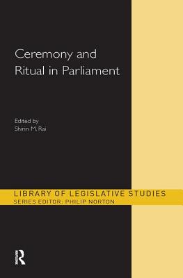 Ceremony and Ritual in Parliament - Rai, Shirin M. (Editor)