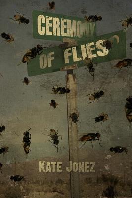 Ceremony of Flies - Jonez, Kate