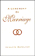 Ceremony of Marriage - Copeland, Kenneth