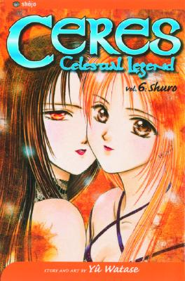 Ceres: Celestial Legend, Vol. 6 - Watase, Yuu