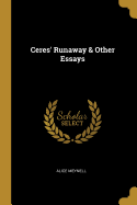 Ceres' Runaway & Other Essays