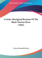 Certain Aboriginal Remains Of The Black Warrior River (1905)