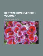Certain Comeoverers; Volume 1