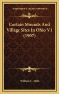 Certain Mounds and Village Sites in Ohio V1 (1907)