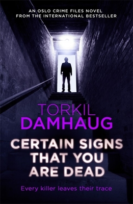 Certain Signs That You Are Dead (Oslo Crime Files 4): A compelling and cunning thriller that will keep you hooked - Damhaug, Torkil, and Ferguson, Robert (Translated by)