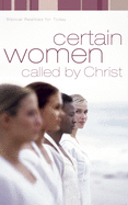 Certain Women Called by Christ: Biblical Realities for Today