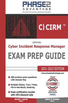 Certified Cyber Incident Response Manager: Exam Prep Guide - Peterson, Robert M (Editor), and Kaplan, Michael I