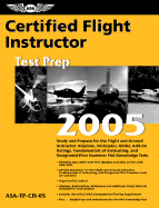 Certified Flight Instructor Test Prep: Study and Prepare for the Flight and Ground Instructor: Airplane, Helicopter, Glider, Add-On Ratings, Fundamentals of Instructing, and Designated Pilot Examiner FAA Knowledge Exams - Spanitz, Jackie, and Robertson, Charles L