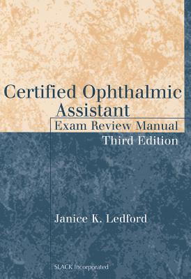 Certified Ophthalmic Assistant Exam Review Manual, Third Edition - Ledford, Janice K