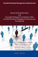 Certified Workload Management Administrator Secrets to Acing the Exam and Successful Finding and Landing Your Next Certified Workload Management Administrator Certified Job - Reyes, David