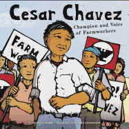 Cesar Chavez: Champion and Voice of Farmworkers