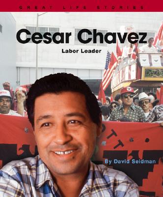 Cesar Chavez: Labor Leader - Seidman, David