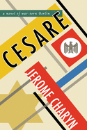 Cesare: A Novel of War-Torn Berlin