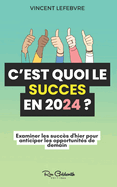 C'est quoi le succs en 2024 ?: Examiner les succs d'hier pour anticiper les opportunits de demain