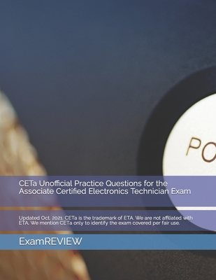 CETa Unofficial Practice Questions for the Associate Certified Electronics Technician Exam - Yu, Mike, and Examreview