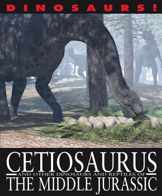 Cetiosaurus and Other Dinosaurs and Reptiles from the Middle Jurassic - West, David