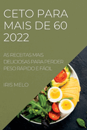 Ceto Para Mais de 60: As Receitas Mais Deliciosas Para Perder Peso Rpido E Fcil