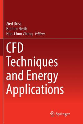 CFD Techniques and Energy Applications - Driss, Zied (Editor), and Necib, Brahim (Editor), and Zhang, Hao-Chun (Editor)