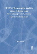 Cfids, Fibromyalgia, and the Virus-Allergy Link: New Therapy for Chronic Functional Illnesses